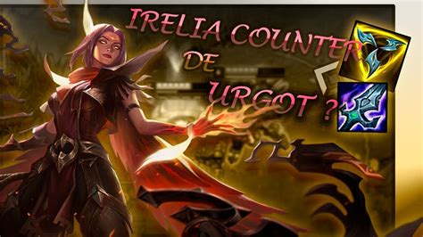 urgot counters|irelia vs urgot.